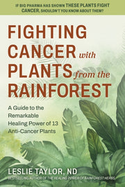 Fighting Cancer With Plants From The Rai By Taylor, L
