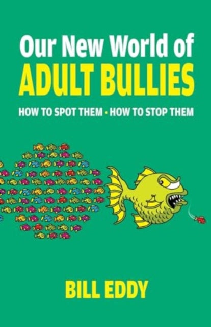 Our New World Of Adult Bullies By Eddy, Bill