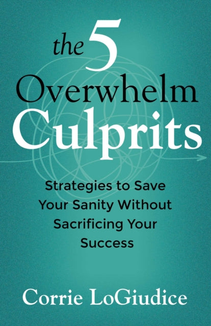5 Overwhelm Culprits