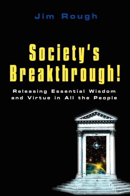 Society's Breakthrough!:  Releasing Esse By Rough, Jim