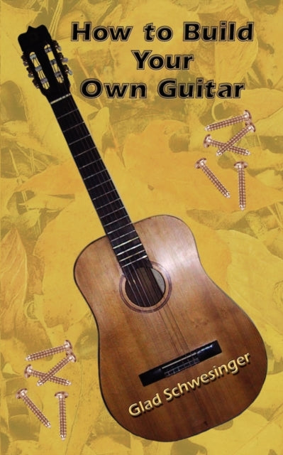 How To Build Your Own Guitar