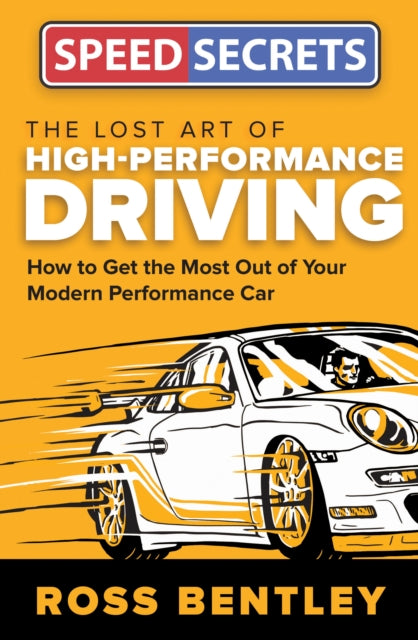 Lost Art Of High Performance Driving By Bentley, Ross