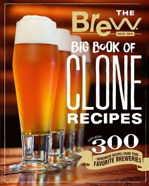 Brew Your Own Big Book Of Clone Recipes By <![cdata[]]>