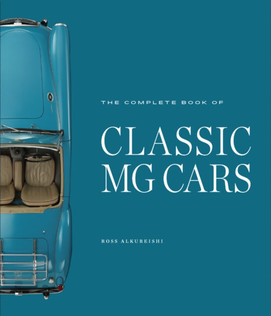 Complete Book Of Classic Mg Cars By Alkureishi, Ross