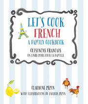 Lets Cook French A Family Cookbook By Claudine Pepin