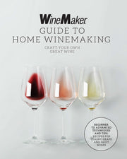 Winemaker Guide To Home Winemaking