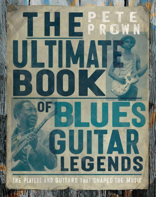 Ultimate Book Of Blues Guitar Legends By Prown, Pete