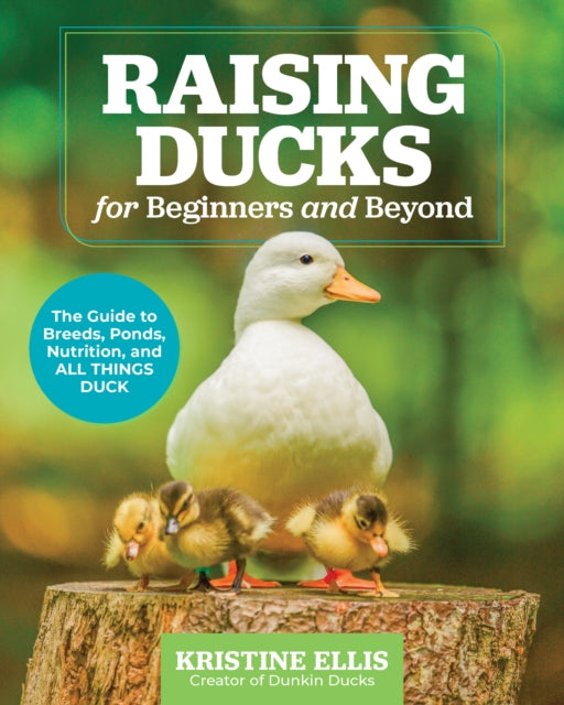 Raising Ducks For Beginners & Beyond