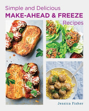 Simple & Delicious Make Ahead & Freeze