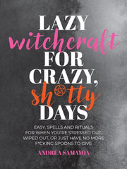 Lazy Witchcraft For Crazy Sh*tty Days