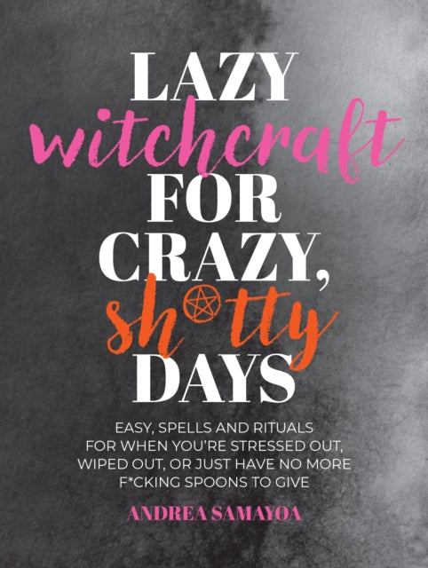 Lazy Witchcraft For Crazy Sh*tty Days