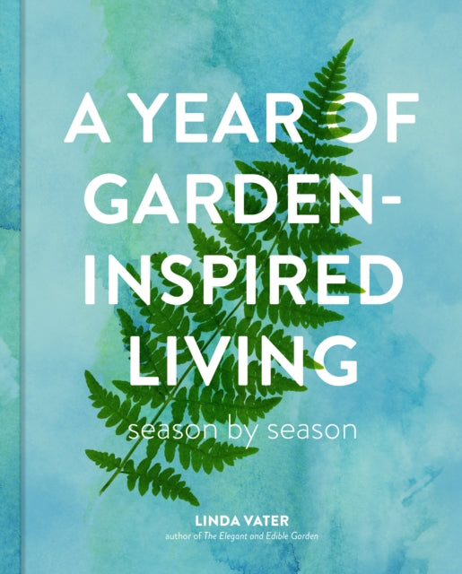 Year Of Garden Inspired Living By Vater, Linda