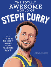 Totally Awesome World Of Steph Curry By Fischer, Neal