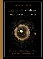 The Book Of Altars And Sacred Spaces By Anjou Kiernan