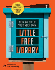 How To Build Your Very Own Little Free By Schmidt, Philip