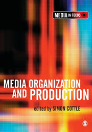 Media Organitation And Production By Cottle, Simon