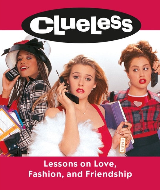 Clueless Lessons On Love Fashion & Frien