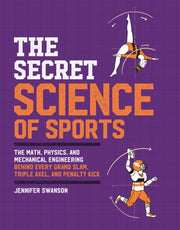 Secret Science Of Sports By Swanson, Jennifer