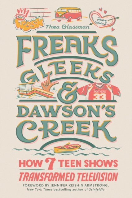 Freaks Gleeks And Dawsons Creek By Thea Glassman
