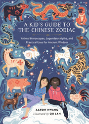 A Kids Guide To The Chinese Zodiac By Aaron Hwang