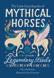 Little Encyclopedia Of Mythical Horses By Berkowitz, Eliza