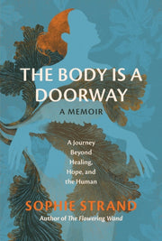 Body Is A Doorway A Memoir By Strand, Sophie