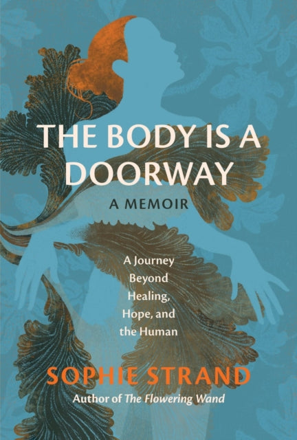 Body Is A Doorway A Memoir By Strand, Sophie