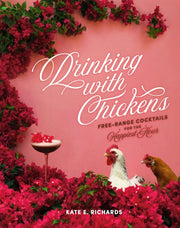 Drinking With Chickens By Kate E. Richards