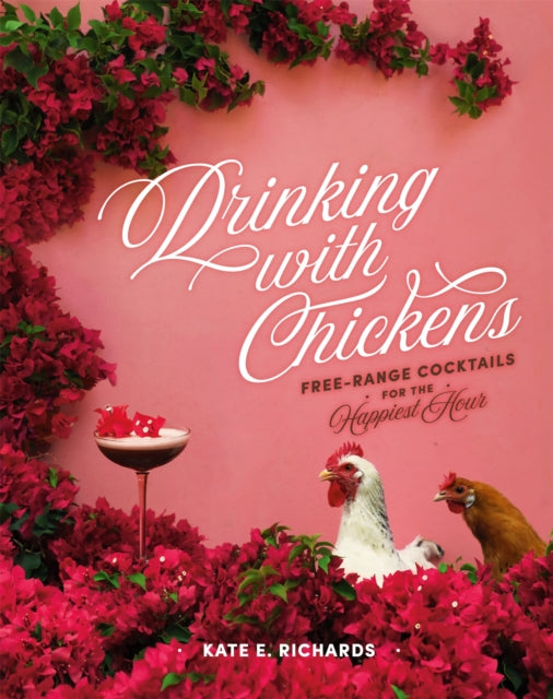 Drinking With Chickens By Kate E. Richards