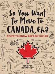 So You Want To Move To Canada Eh
