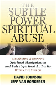 Subtle Power Of Spiritual Abuse Th By Johnson  David  And