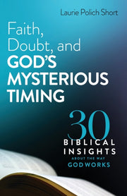 Faith Doubt & Gods Mysterious Timing