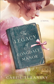 Legacy Of Longdale Manor The By Turansky, Carrie