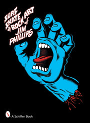 Surf Skate & Rock Art Of Jim Phillips