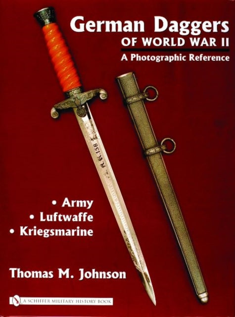 German Daggers Of World War 2 Volume 1 By Johnson, Thomas M