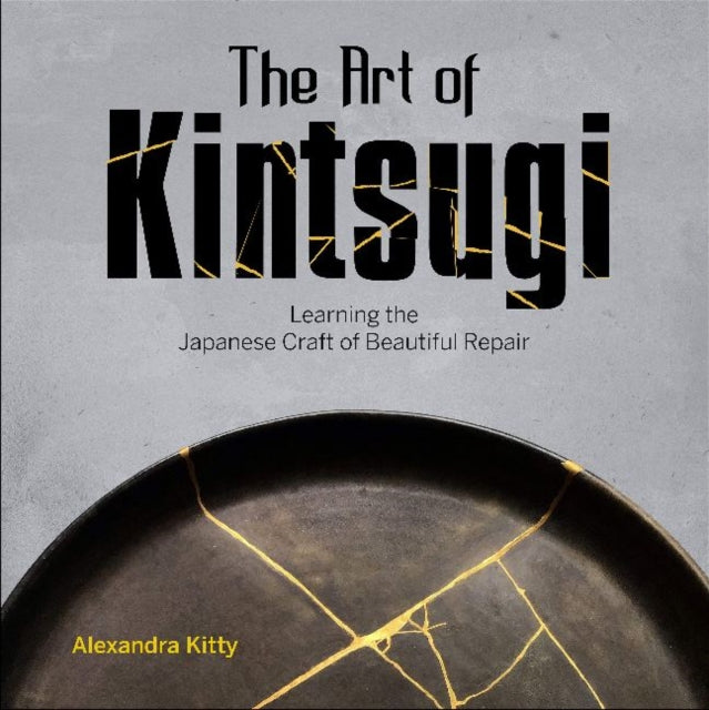 The Art Of Kintsugi By Alexandra Kitty