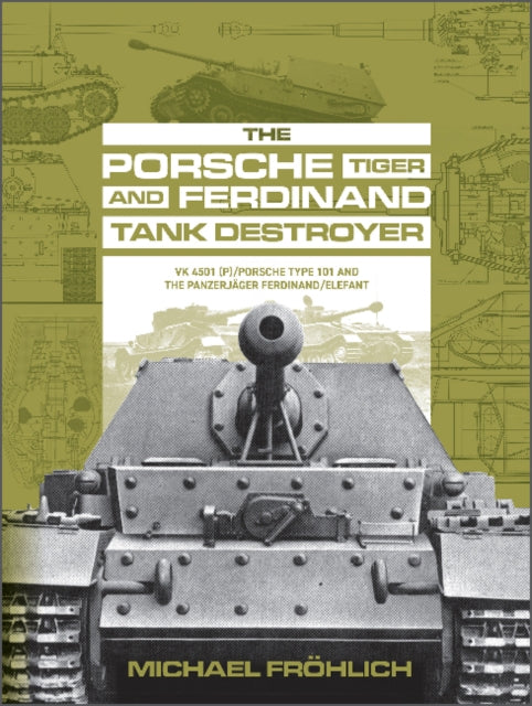 The Porsche Tiger And Ferdinand Tank De