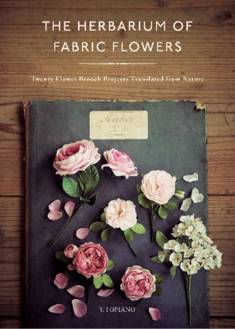 The Herbarium Of Fabric Flowers By Utopiano