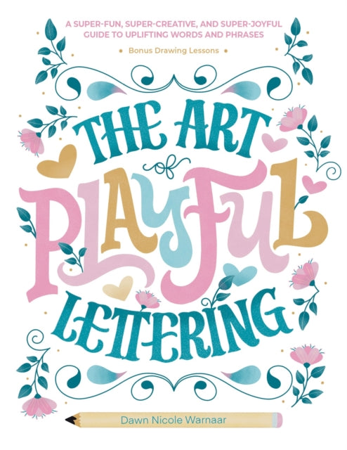 The Art Of Playful Lettering By Dawn Nicole Warnaar