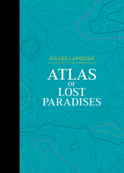 Atlas Of Lost Paradises