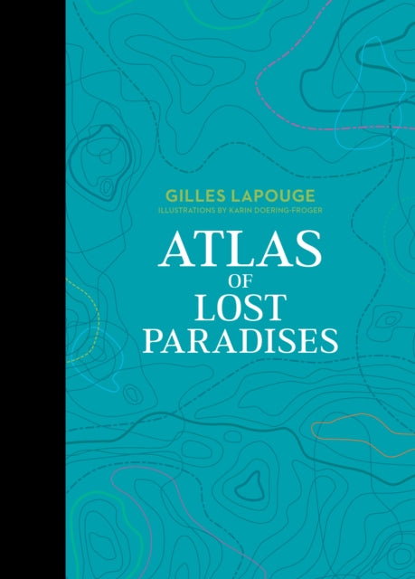 Atlas Of Lost Paradises