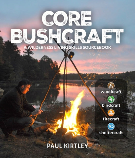 Core Bushcraft By Kirtley, Paul
