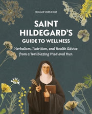 Saint Hildegards Guide To Wellness