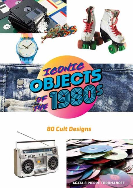Iconic Objects Of The 1980s By Toromanoff, Pierre