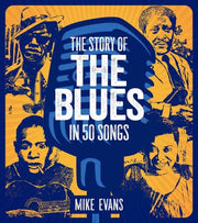 Story Of The Blues In 50 Songs By Evans, Mike