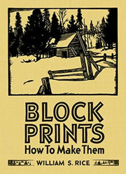 Block Prints How To Make Them By William By Wlliam S Rice