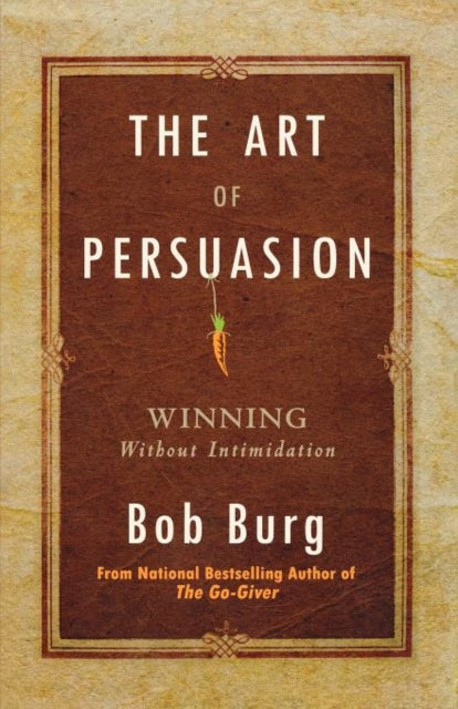 Art Of Persuasion Pa By Burg, Bob