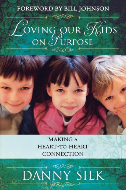 Loving Our Kids On Purpose: Making A Hea By Silk, Danny