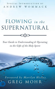 Flowing In The Supernatural: Your Guide