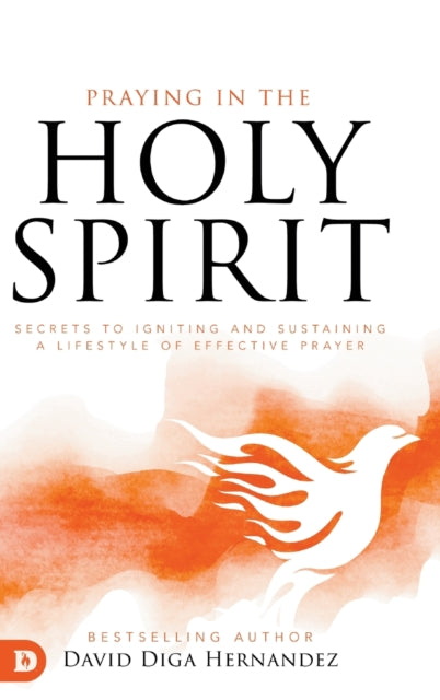 Praying In The Holy Spirit: Secrets To I By Hernandez, David, Di